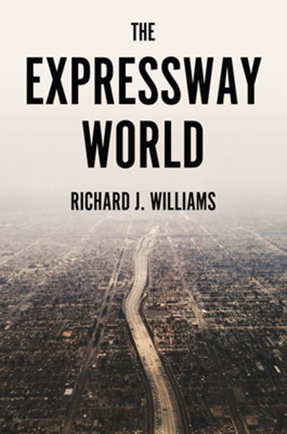 The Expressway World, Richard J. Williams - Gebonden - 9781509560103