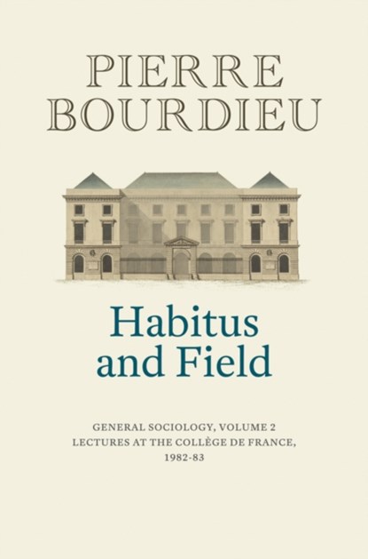 Habitus and Field, Pierre (College de France) Bourdieu - Paperback - 9781509560660