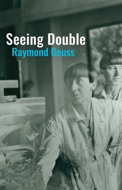 Seeing Double, Raymond Geuss - Ebook - 9781509560899