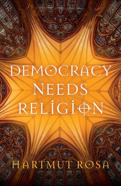 Democracy Needs Religion, Hartmut (Friedrich Schiller University Jena Rosa - Paperback - 9781509561230