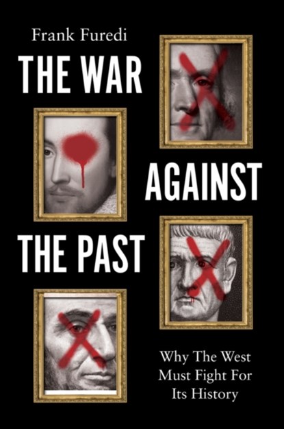 The War Against the Past, Frank (University of Kent) Furedi - Gebonden - 9781509561254