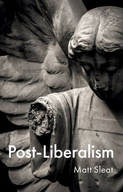 Post-Liberalism, Matt Sleat - Ebook - 9781509562213