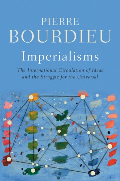 Imperialisms, Pierre (College de France) Bourdieu - Gebonden - 9781509562329