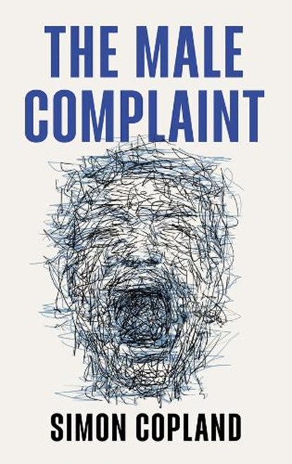 The Male Complaint, Simon James Copland - Gebonden - 9781509562558