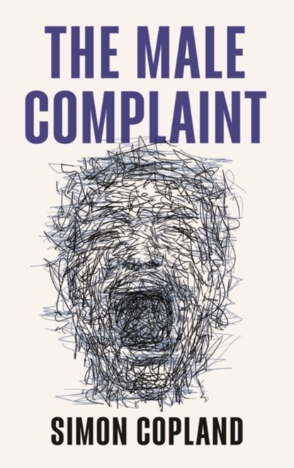 The Male Complaint, Simon James Copland - Paperback - 9781509562565