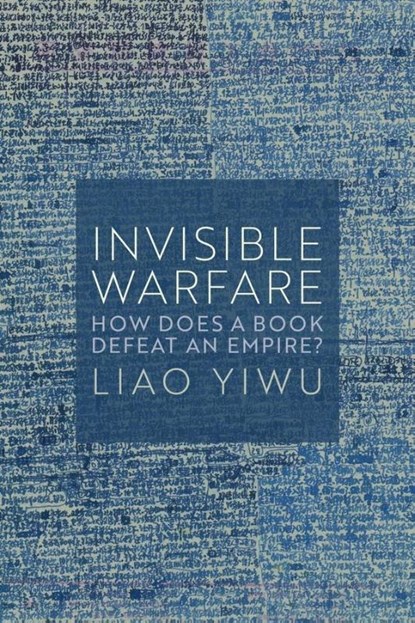 Invisible Warfare, Liao Yiwu - Gebonden - 9781509562947