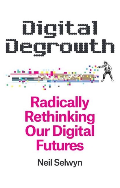 Digital Degrowth, Neil (Monash University Selwyn - Paperback - 9781509563289