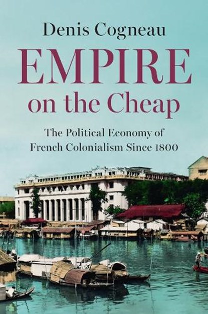 Empire on the Cheap, Denis (Paris School of Economics (PSE) Cogneau - Gebonden - 9781509563333