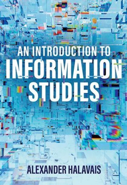 An Introduction to Information Studies, Alexander Halavais - Ebook - 9781509563869