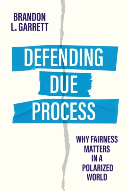 Defending Due Process, Brandon L. Garrett - Gebonden - 9781509563876