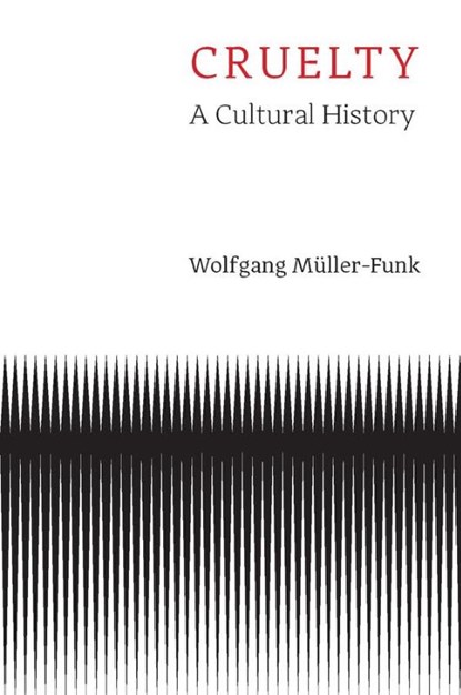 Cruelty, Wolfgang Muller-Funk - Gebonden - 9781509563951
