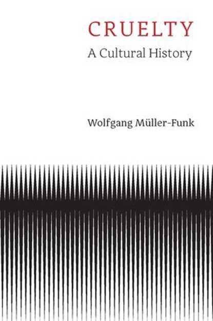 Cruelty, Wolfgang Müller-Funk - Ebook - 9781509563968