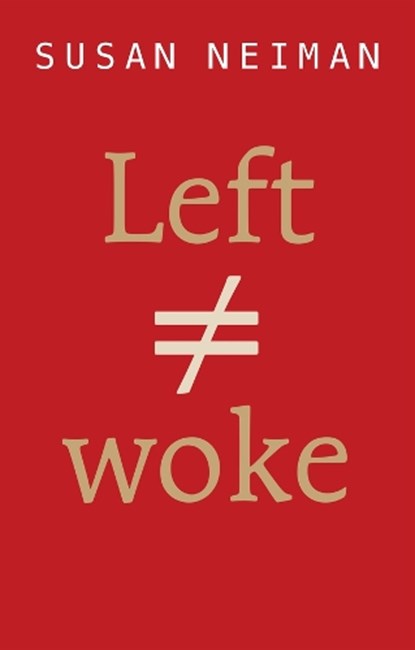 Left Is Not Woke, Susan (Harvard; Free University of Berlin; Yale; Tel Aviv University) Neiman - Paperback - 9781509564101