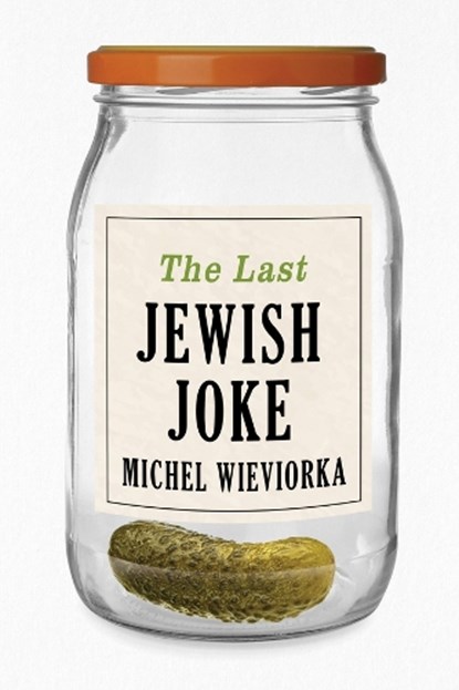 The Last Jewish Joke, Michel (Ecole des hautes etudes en sciences sociales) Wieviorka - Gebonden - 9781509564651