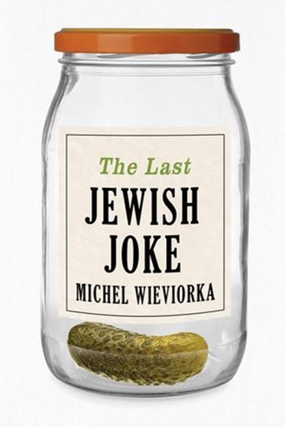 The Last Jewish Joke, Michel Wieviorka - Ebook - 9781509564668