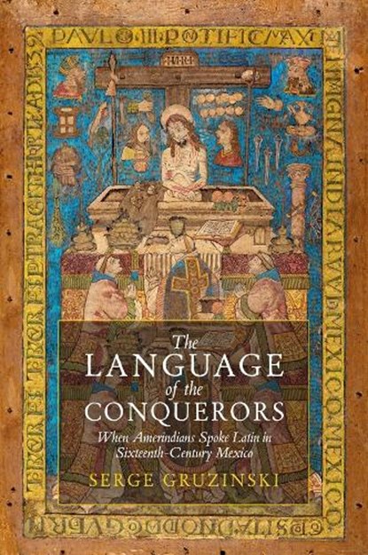 The Language of the Conquerors, Serge (Centre for Research on Mexico Gruzinski - Gebonden - 9781509565221