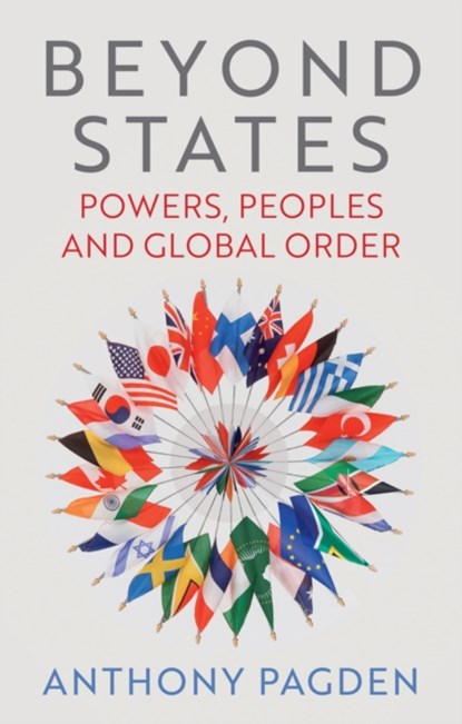 Beyond States, Anthony Pagden - Gebonden - 9781509565399