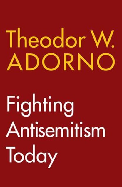Fighting Antisemitism Today, Theodor W. Adorno - Ebook - 9781509566921