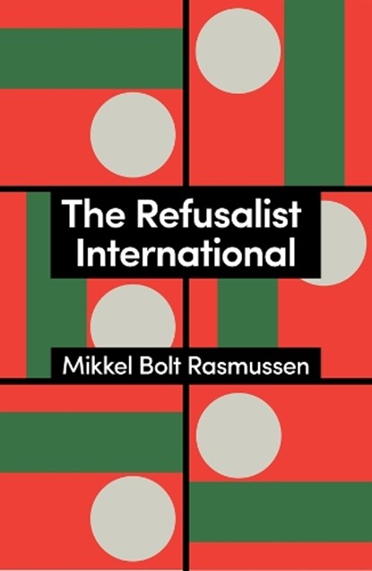 The Refusalist International, Mikkel Bolt (University of Copenhagen Rasmussen - Paperback - 9781509568284