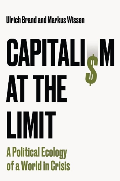 Capitalism at the Limit, Ulrich (University of Vienna Brand ; Markus (Berlin School of Economics and Law (BSEL) Wissen - Gebonden - 9781509569748