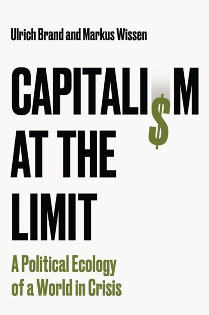 Capitalism at the Limit, Ulrich (University of Vienna Brand ; Markus (Berlin School of Economics and Law (BSEL) Wissen - Paperback - 9781509569755