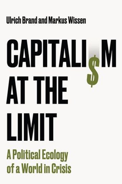 Capitalism at the Limit, Ulrich Brand ; Markus Wissen - Ebook - 9781509569762