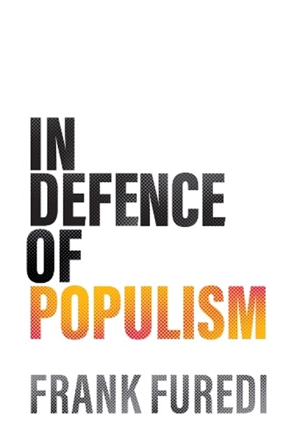 In Defence of Populism, Frank Furedi - Gebonden - 9781509571673