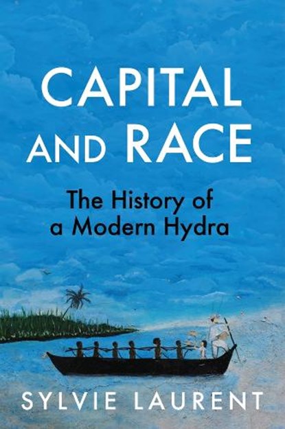 Capital and Race, Sylvie Laurent - Gebonden - 9781509571901
