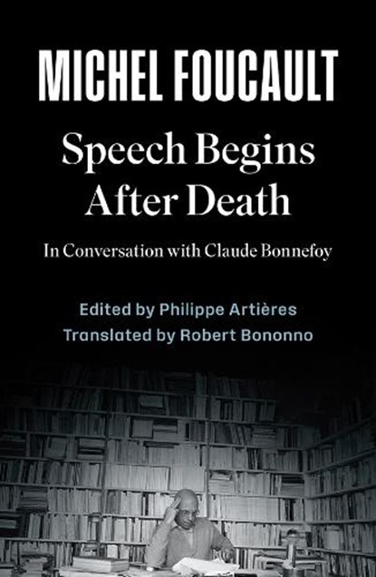 Speech Begins After Death, Michel Foucault ; Philippe Artieres - Paperback - 9781509571987