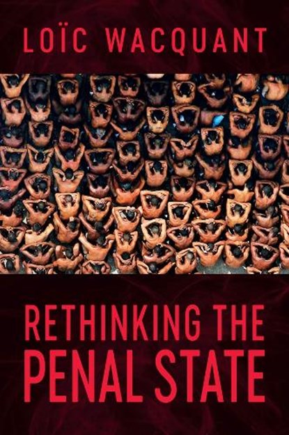 Rethinking the Penal State, Loic (University of California at Berkeley) Wacquant - Gebonden - 9781509573035