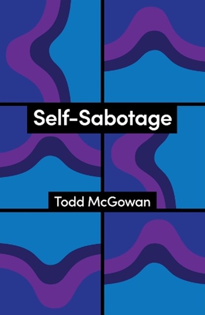 Self-Sabotage, Todd (University of Vermont) McGowan - Paperback - 9781509573370