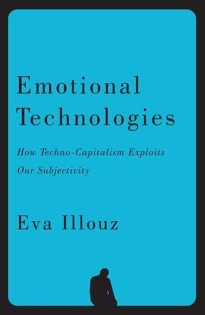 Emotional Technologies, Eva Illouz ; Jonas Ferdinand - Ebook - 9781509575213