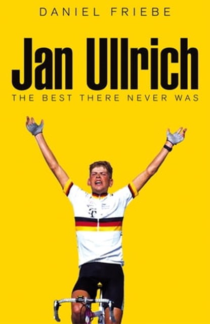 Jan Ullrich, Daniel Friebe - Ebook - 9781509801565