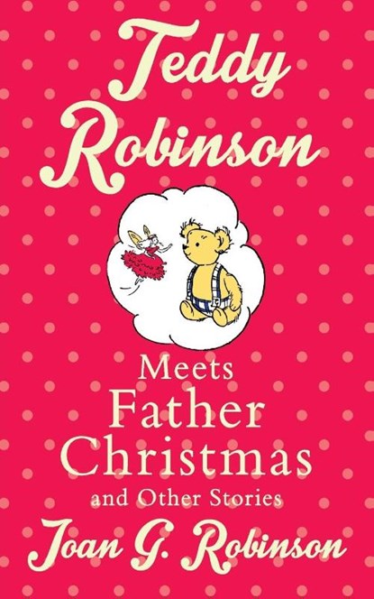 Teddy Robinson meets Father Christmas and other stories, Joan G. Robinson - Paperback - 9781509806133