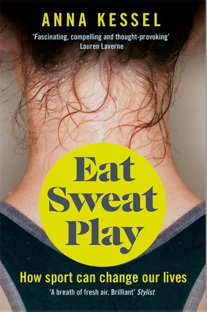 Eat Sweat Play, Anna Kessel - Paperback - 9781509808106