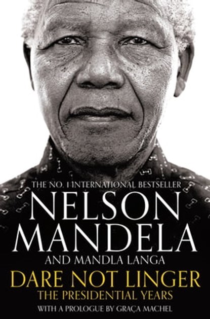 Dare Not Linger, Nelson Mandela ; Mandla Langa ; Graca Machel - Ebook - 9781509809622