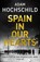 Spain in Our Hearts, Adam Hochschild - Gebonden - 9781509810543