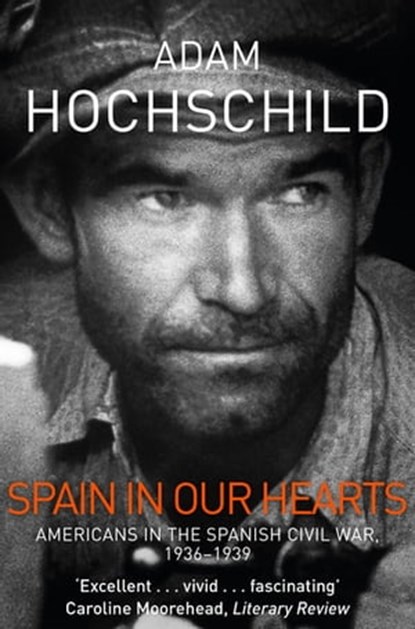 Spain in Our Hearts, Adam Hochschild - Ebook - 9781509810611