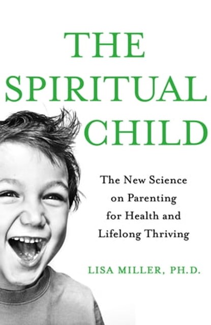 The Spiritual Child, Lisa J Miller - Ebook - 9781509812110
