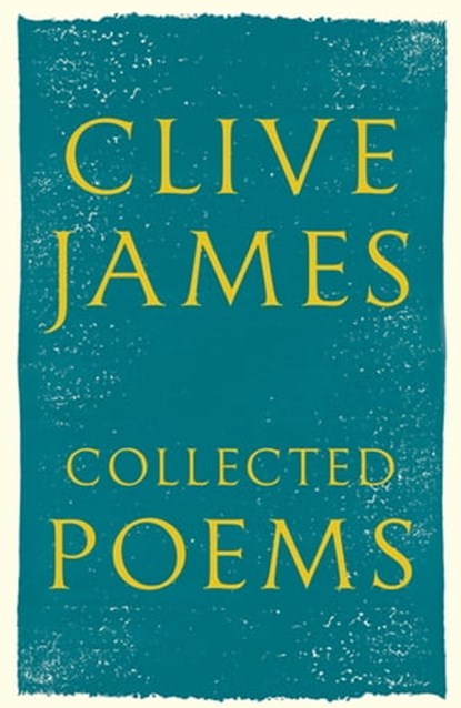 Collected Poems, Clive James - Ebook - 9781509812424