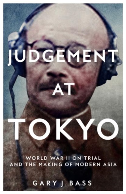 Judgement at Tokyo, Gary J. Bass - Gebonden - 9781509812745