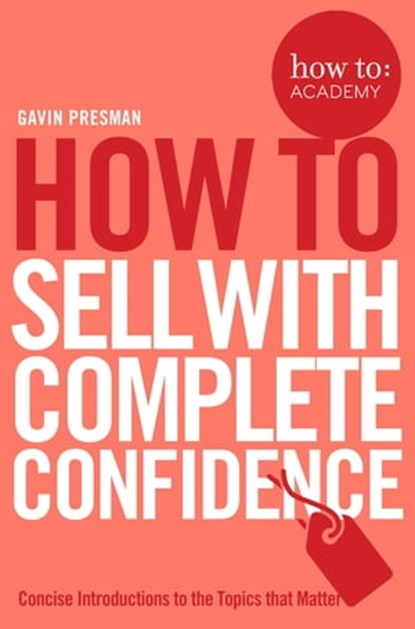 How To Sell With Complete Confidence, Gavin Presman - Ebook - 9781509814442