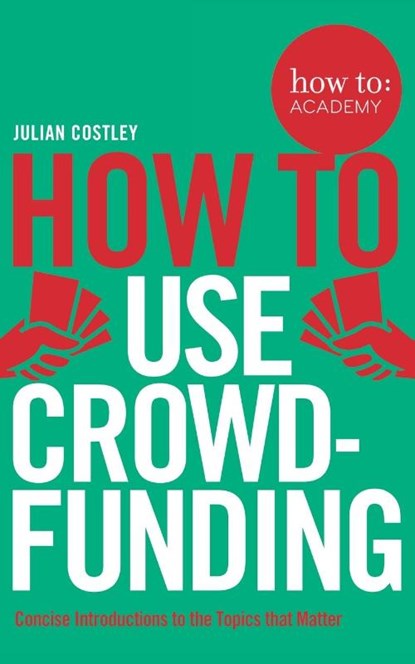 How To Use Crowdfunding, Julian Costley - Paperback - 9781509814510