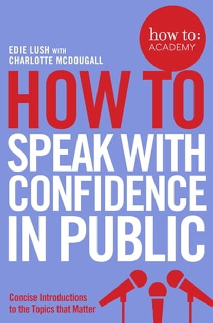 How To Speak With Confidence in Public, Edie Lush - Ebook - 9781509814541
