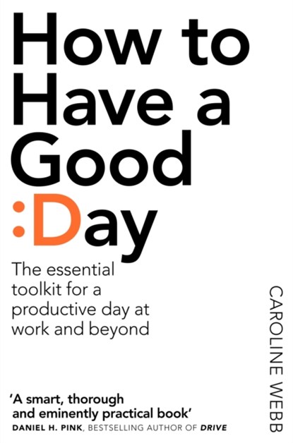 How To Have A Good Day, Caroline Webb - Paperback - 9781509818242