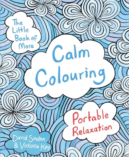 The Little Book of More Calm Colouring, David Sinden ; Victoria Kay - Paperback - 9781509820863