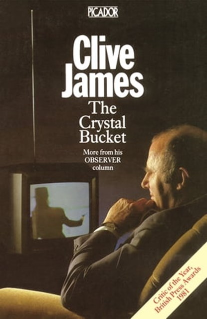 The Crystal Bucket, Clive James - Ebook - 9781509822096