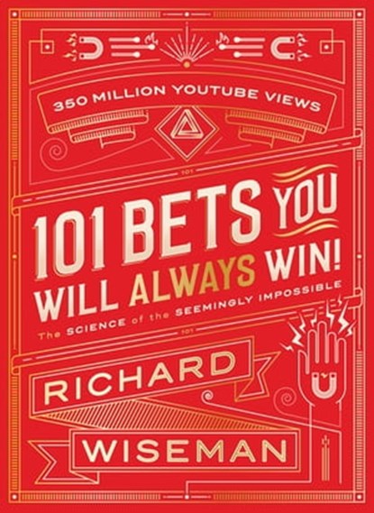 101 Bets You Will Always Win, Richard Wiseman - Ebook - 9781509824014