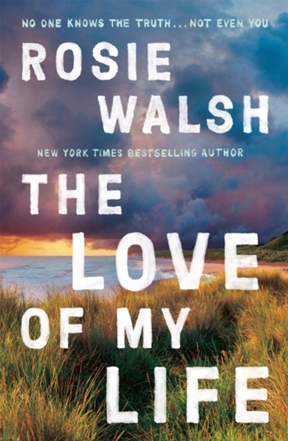 The Love of My Life, Rosie Walsh - Paperback - 9781509828364