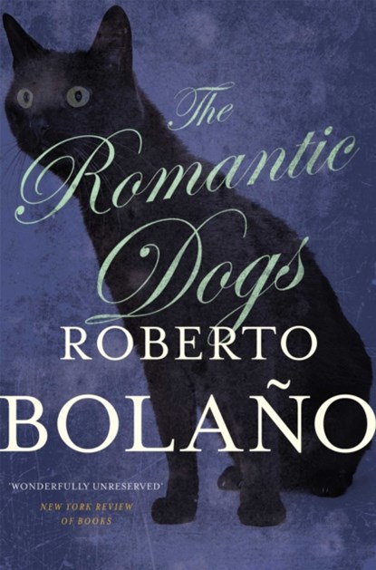 The Romantic Dogs, Roberto Bolano - Paperback - 9781509828821